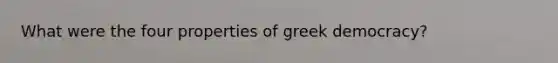 What were the four properties of greek democracy?