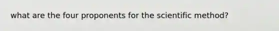 what are the four proponents for the scientific method?