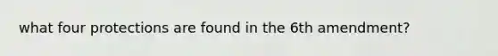 what four protections are found in the 6th amendment?