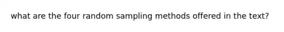 what are the four random sampling methods offered in the text?