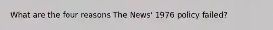 What are the four reasons The News' 1976 policy failed?