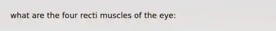 what are the four recti muscles of the eye: