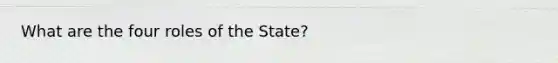 What are the four roles of the State?