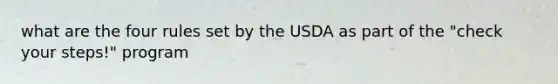 what are the four rules set by the USDA as part of the "check your steps!" program