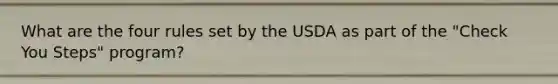 What are the four rules set by the USDA as part of the "Check You Steps" program?