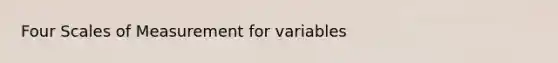 Four Scales of Measurement for variables