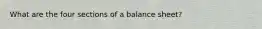 What are the four sections of a balance sheet?