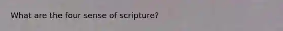 What are the four sense of scripture?