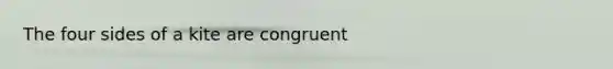 The four sides of a kite are congruent