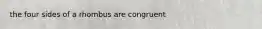 the four sides of a rhombus are congruent