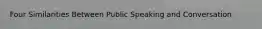 Four Similarities Between Public Speaking and Conversation