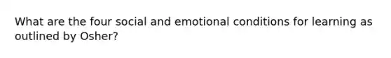 What are the four social and emotional conditions for learning as outlined by Osher?