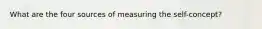 What are the four sources of measuring the self-concept?