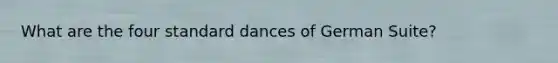 What are the four standard dances of German Suite?