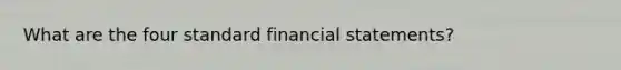 What are the four standard financial statements?