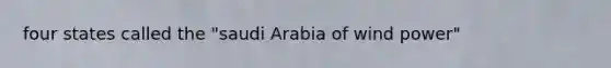 four states called the "saudi Arabia of wind power"