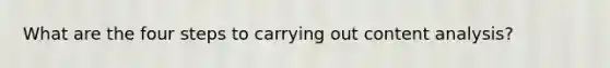 What are the four steps to carrying out content analysis?
