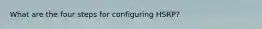 What are the four steps for configuring HSRP?