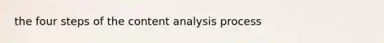the four steps of the content analysis process