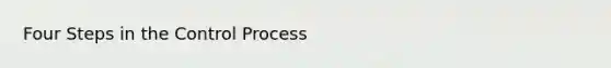 Four Steps in the Control Process