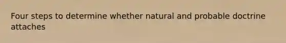 Four steps to determine whether natural and probable doctrine attaches