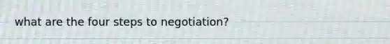 what are the four steps to negotiation?