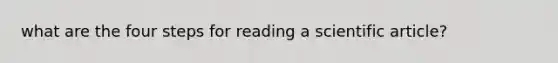 what are the four steps for reading a scientific article?