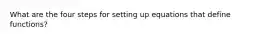 What are the four steps for setting up equations that define functions?