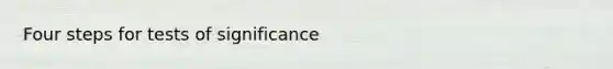 Four steps for tests of significance