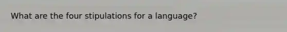 What are the four stipulations for a language?