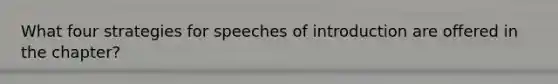 What four strategies for speeches of introduction are offered in the chapter?