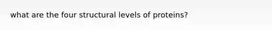 what are the four structural levels of proteins?