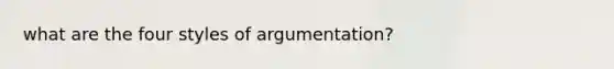 what are the four styles of argumentation?