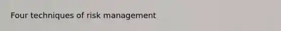 Four techniques of risk management