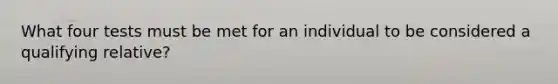 What four tests must be met for an individual to be considered a qualifying relative?