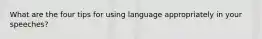 What are the four tips for using language appropriately in your speeches?