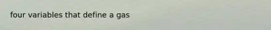 four variables that define a gas