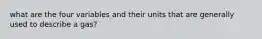 what are the four variables and their units that are generally used to describe a gas?