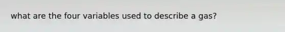 what are the four variables used to describe a gas?
