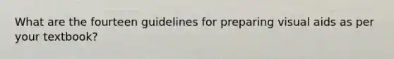 What are the fourteen guidelines for preparing visual aids as per your textbook?