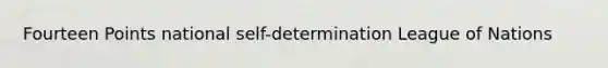 Fourteen Points national self-determination League of Nations