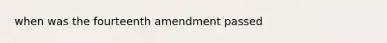 when was the fourteenth amendment passed