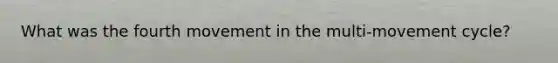 What was the fourth movement in the multi-movement cycle?