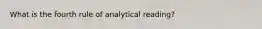 What is the fourth rule of analytical reading?