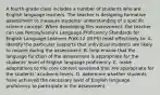 A fourth-grade class includes a number of students who are English language learners. The teacher is designing formative assessment to measure students' understanding of a specific science concept. When developing this assessment, the teacher can use Pennsylvania's Language Proficiency Standards for English Language Learners PreK-12 (ELPS) most effectively to: A. identify the particular supports that individual students are likely to require during the assessment. B. help ensure that the language function of the assessment is appropriate for the students' level of English language proficiency. C. make adaptations to the core content assessed that are appropriate for the students' academic levels. D. determine whether students have achieved the necessary level of English language proficiency to participate in the assessment.