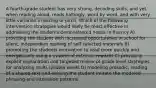 A fourth-grade student has very strong, decoding skills, and yet, when reading aloud, reads haltingly, word by word, and with very little variation in pacing or pitch. Which of the following intervention strategies would likely be most effective in addressing the students demonstrated needs in fluency A) providing the student with increased opportunities in school for silent, independent reading of self selected materials B) promoting the students motivation to read more quickly and energetically using a system of extrinsic rewards C) providing explicit explanation and targeted review of grade level strategies for analyzing multi syllable words D) modeling prosodic, reading of a shared text and helping the student imitate the modeled phrasing and intonation patterns