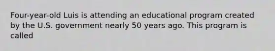 Four-year-old Luis is attending an educational program created by the U.S. government nearly 50 years ago. This program is called