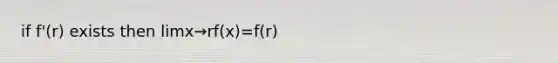 if f'(r) exists then limx→rf(x)=f(r)