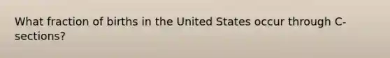 What fraction of births in the United States occur through C-sections?