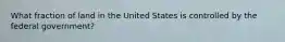 What fraction of land in the United States is controlled by the federal government?